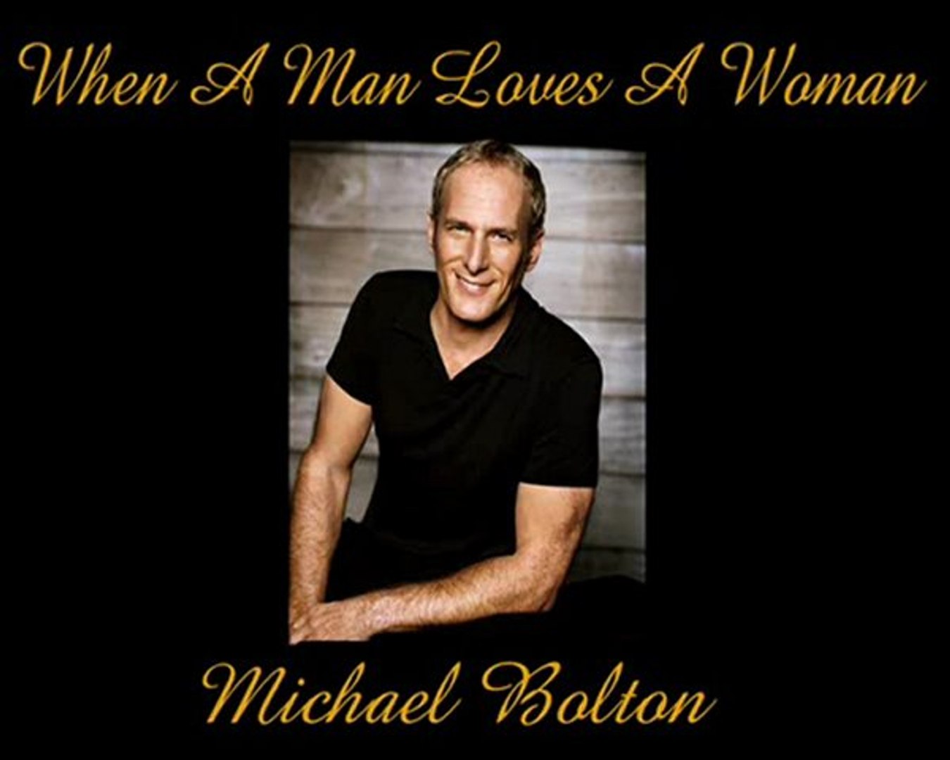 Michael Bolton: When a Man Loves a Woman